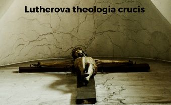 Lutherova „teológia kríža“ – cesta k pochopeniu Božieho sebazjavenia